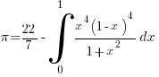 pi=22/7-int{0}{1}{{x^4(1-x)^4}/{1+x^2}dx}